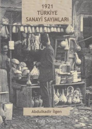 1921 Türkiye Sanayi Sayımları Abdulkadir İlgen