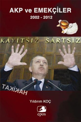 AKP ve Emekçiler 2002 2012 Yıldırım Koç
