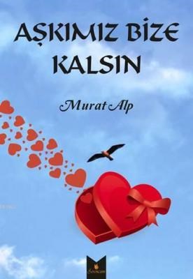 Aşkımız Bize Kalsın Murat Alp