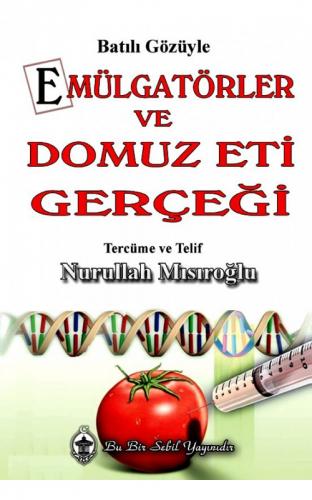 Batı Gözüyle Emülgatörler ve Domuz Eti Gerçeği Nurullah Mısıroğlu