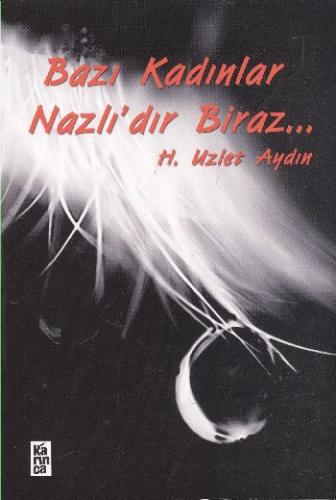 Bazı Kadınlar Nazlı'dır Biraz H. Uzlet Aydın