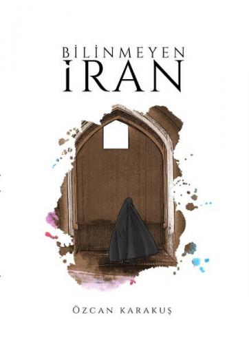 Bilinmeyen İran Özcan Karakuş