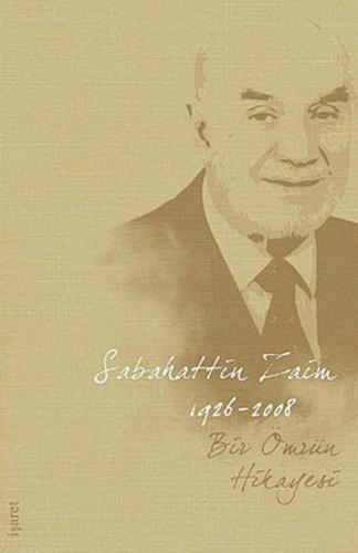 Bir Ömür Hikayeleri Sabahattin Zaim 1926 2007 Prof. Dr. Sabahattin Zai