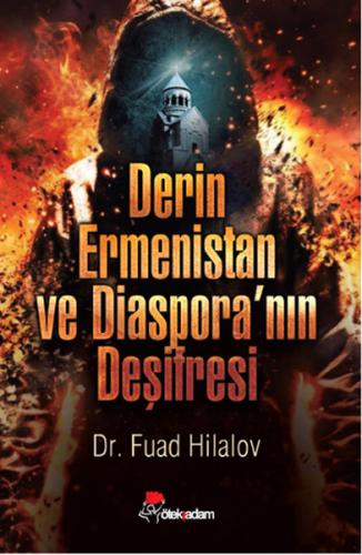 Derin Ermenistan ve Diaspora'nın Deşifresi Dr. Fuad Hilalov