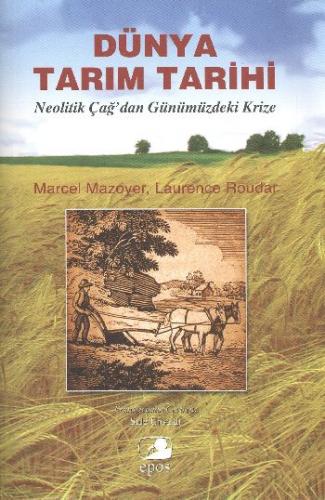 Dünya Tarım Tarihi Neolitik Çağ'dan Günümüzdeki Krize Marcel Mazoyer