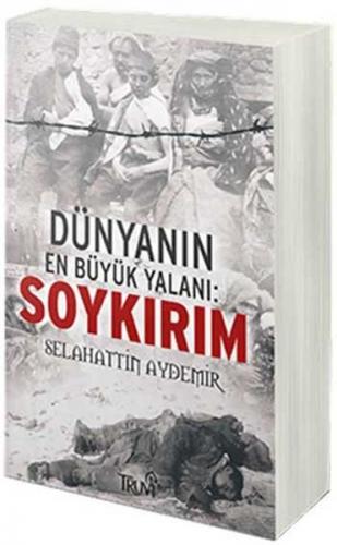 Dünyanın En Büyük Yalanı Soykırım Selahattin Aydemir