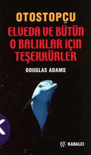 Elveda ve Bütün O Balıklar İçin Teşekkürler Douglas Adams