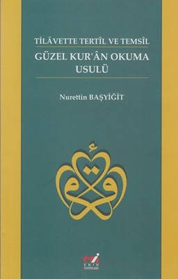 Güzel Kur'an Okuma Usulü Tilavette Tertil ve Temsil Nurettin Başyiğit