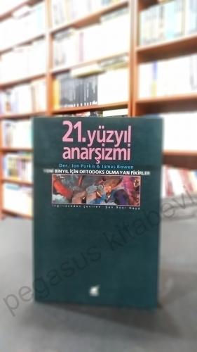 21.Yüzyıl Anarşizmi Yeni Binyıl İçin Ortodoks Olmayan Fikirler