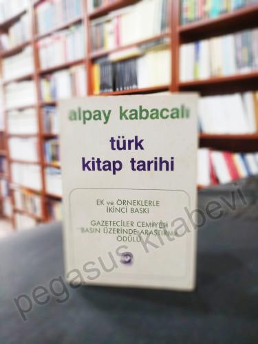 Türk Kitap Tarihi Cilt 1: Başlangıçtan Tanzimat'a Kadar Alpay Kabacalı