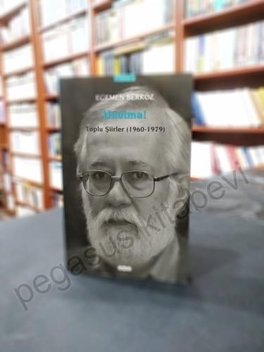 Unutma! Toplu Şiirler 1960-1979 Egemen Berköz