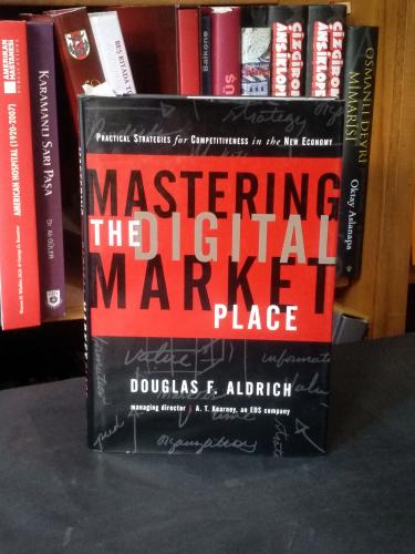 Mastering the Digital Marketplace Douglas F. Aldrich