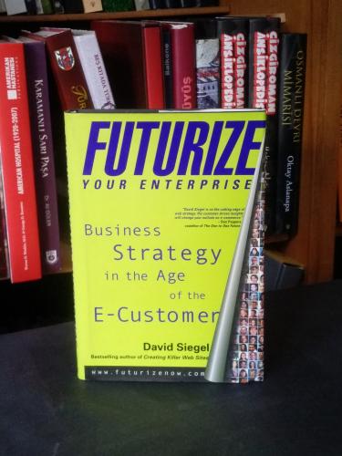 Futurize Your Enterprise: Business Strategy in the Age of the E-Custom