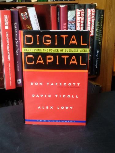 Digital Capital: Harnessing the Power of Business Webs Don Tapscott