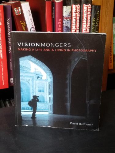 Vision Mongers - Making a Life and a Living in Photograph David Duchem