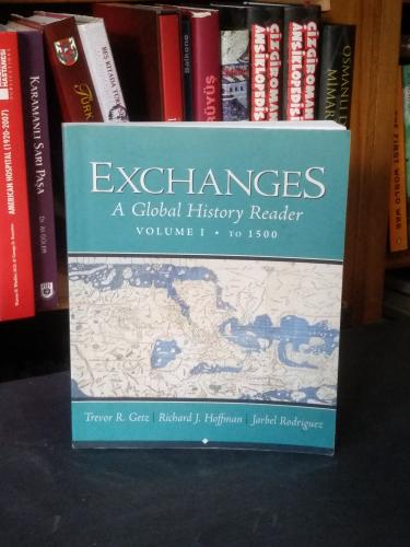 Exchanges: A Global History Reader, Volume 1 - To 1500 Trevor R. Getz 