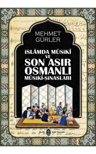 İslamda Musiki ve Son Asır Osmanlı Musiki Şinasları Mehmet Gürler