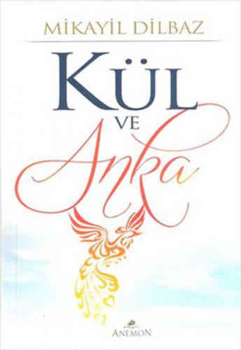 Kül ve Anka Mikayil Dilbaz