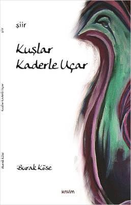 Kuşlar Kaderle Uçar Burak Köse