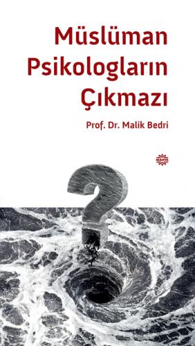 Müslüman Psikologların Çıkmazı Malik Bedri