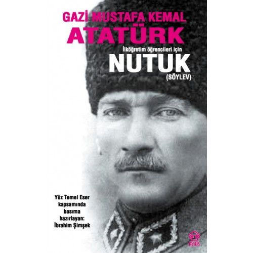 Nutuk Söylev İlköğretim Öğrencileri İçin Mustafa Kemal Atatürk