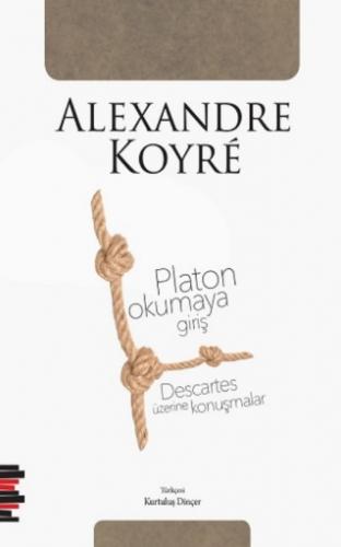 Platon Okumaya Giriş Descartes Üzerine Konuşmalar Alexandre Koyre