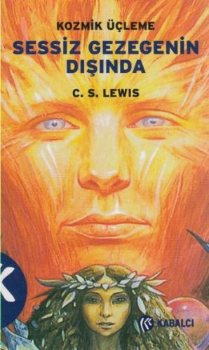 Sessiz Gezegenin Dışında Kozmik Üçlemesi 1. Kitap Clive Staples Lewis