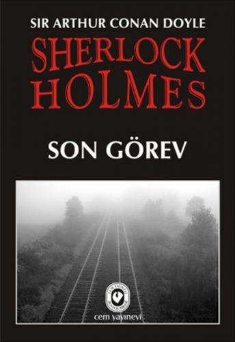 Sherlock Holmes Son Görev Sir Arthur Conan Doyle