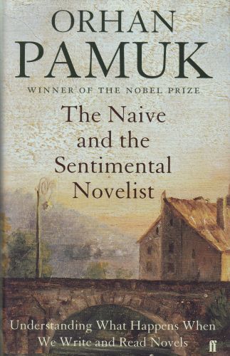 The Naive and The Sentimental Novelist Orhan Pamuk