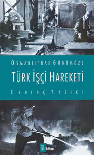 Türk İşçi Hareketi Erdinç Yazıcı