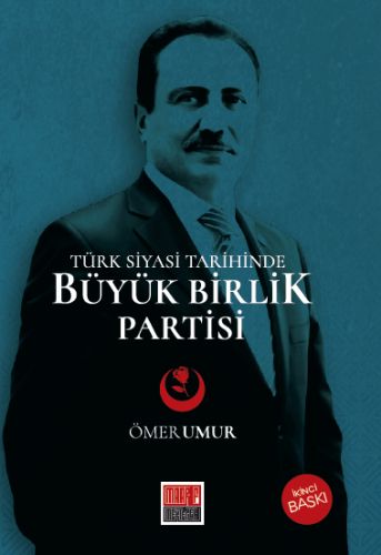 Türk Siyasi Tarihinde Büyük Birlik Partisi Ömer Umur