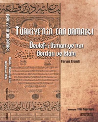 Türkiye'nin Can Damarı Devlet i Osmaniye'nin Borçları ve Islahı Parvus