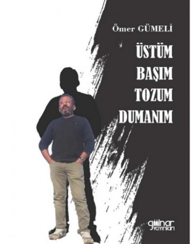 Üstüm Başım Tozum Dumanım Ömer Gümeli