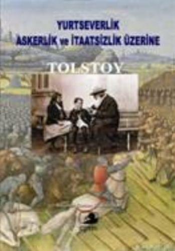 Yurtseverlik Askerlik ve İtaatsizlik Üzerine Lev N. Tolstoy