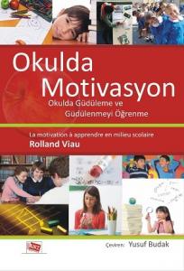 Okulda Motivasyon Okulda Güdüleme ve Güdülenmeyi Öğrenme
