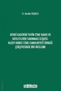 Kendi Kaderini Tayin Etme Hakkı ve Devletlerin Tanınması İlişkisi