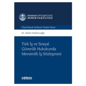 Türk İş ve Sosyal Güvenlik Hukukunda Mevsimlik İş Sözleşmesi