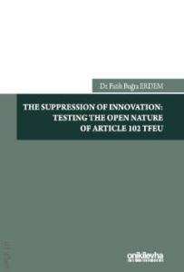 The Suppression of Innovation: Testing The Open Nature of Article 102 TFEU