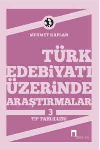 Türk Edebiyatı Üzerinde Araştırmalar 3 Tip Tahlilleri