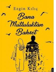 Bana Mutluluktan Bahset