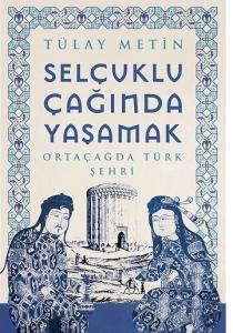 Selçuklu Çağında Yaşamak