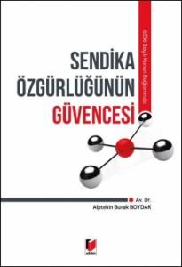 Sendika Özgürlüğünün Güvencesi 6356 Sayılı Kanun Bağlamında