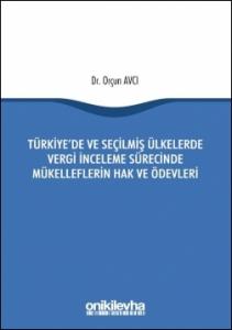 Türkiye'de ve Seçilmiş Ülkelerde Vergi İnceleme Sürecinde Mükelleflerin Hak ve Ödevleri