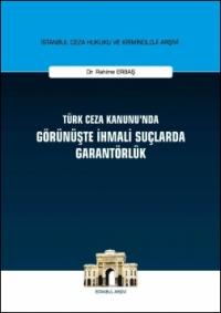 Türk Ceza Kanunu'nda Görünüşte İhmali Suçlarda Garantörlük