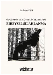 Özgürlük ve Güvenlik Ekseninde Bireysel Silahlanma