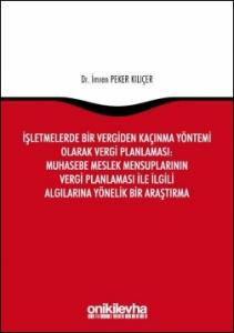 İşletmelerde Bir Vergiden Kaçınma Yöntemi Olarak Vergi Planlaması: Muhasebe Meslek Mensuplarının Vergi Planlaması ile İlgili Algılarına Yönelik Bir Araştırma
