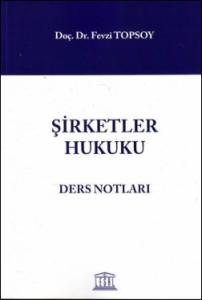 Şirketler Hukuku Ders Notları  Fevzi Topsoy