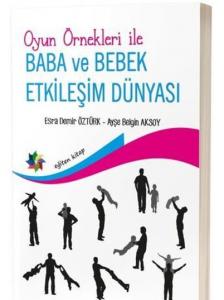 Oyun Örnekleri İle Baba ve Bebek Etkileşim Dünyası