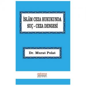 Astana İslam Ceza Hukukunda Suç Ceza Dengesi