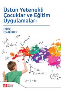 Üstün Yetenekli Çocuklar ve Eğitim Uygulamaları Pegem Akademi